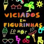 Viciados em figurinhas